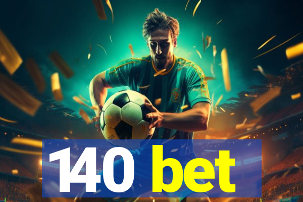 140 bet